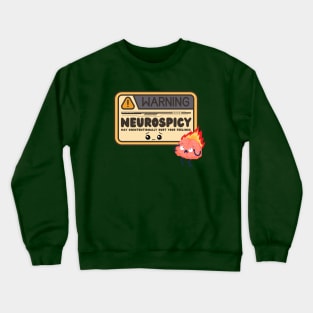 Warning Neurospicy May Unintentionally Hurt Your Feelings Crewneck Sweatshirt